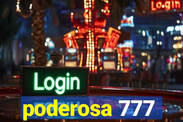 poderosa 777